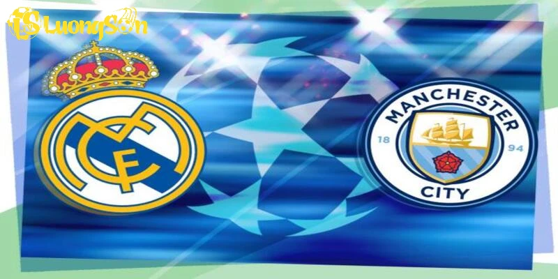 Real Vs Man City 20/02 - LuongSon TV Dự Đoán Kết Quả Bất Ngờ 1 Real vs Man City – Trận đại chiến rực lửa tại Champions League!