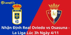 Nhận Định Real Oviedo vs Osasuna - La Liga Lúc 3h Ngày 4/11