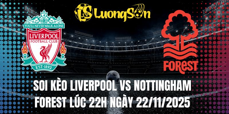 Soi Kèo Liverpool Vs Nottingham Forest Lúc 22h Ngày 22/11/2025 1 Soi Kèo Liverpool Vs Nottingham Forest Lúc 22h Ngày 22/11/2025